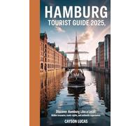 HAMBURG TOURIST GUIDE 2025: Discover Hamburg Like a Local: Hidden Treasures, Iconic Sights, and Authentic Experiences