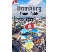 Hamburg Travel Guide 2025: Experience the Spirit of Hamburg: A Travel Guide