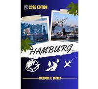 HAMBURG TRAVEL GUIDE: Discover Top Attractions, Outdoor Activities, Hidden Gems, and Day Trips For Adventurous Traveler
