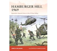 Hamburger Hill 1969: Operation Apache Snow in the A Shau Valley