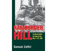 Hamburger Hill: The Brutal Battle for Dong Ap Bia: May 11-20, 1969