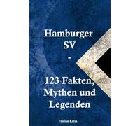 Hamburger SV - 123 Fakten, Mythen und Legenden