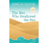 Hamdi Abu Golayyel The Men Who Swallowed the Sun (Copertina rigida)