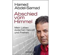 Hamed Abdel-Sam Abschied vom Himmel: Mein Leben zwischen Gewalt und (Tascabile)