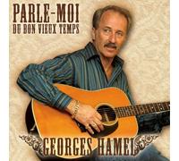 HAMEL, GEORGES - PARLE MOI DU BON VIEUX..