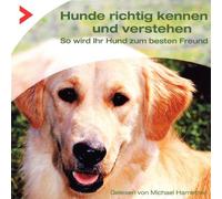 Hametner Schmidt - Hunde Richtig Kennen und Lieben/So Wird Ihr Hund Z