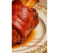 Hamhock Heaven: 50 Smoky, Savory Recipes from the Mississippi Delta