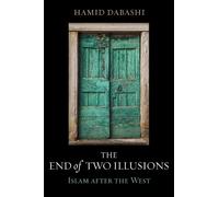 Hamid Dabashi The End of Two Illusions (Copertina rigida)