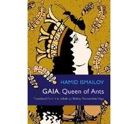 Shelley Fairweather-Vega Hamid Ismailov Gaia, Queen of Ants (Tascabile)