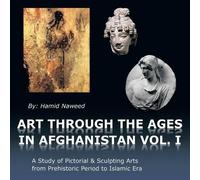 Hamid Naweed Art Through The Ages in Afghanistan (Tascabile)