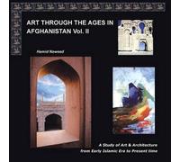 Hamid Naweed Art Through The Ages in Afghanistan Volume II (Tascabile)