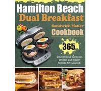 Hamilton Beach Dual Breakfast Sandwich Maker Cookbook: 365-Day Delicious Sandwich, Omelet, and Burger Recipes for Everyone.