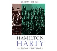 Hamilton Harty: Musical Polymath: 9