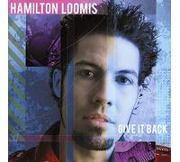 Hamilton Loomis Give It Back (CD) Album
