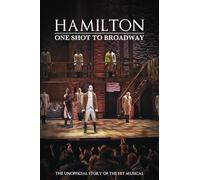 Hamilton: One Shot To Broadway