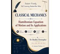 Hamilton’s equations of motion and its applications: Student friendly Self learning handwriting notes on classical mechanics