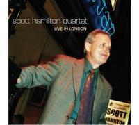Hamilton, Scott - Scott Hamilton Quartet Live In London