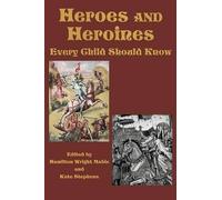 Hamilton Wright Mabie Kate St Heroes and Heroines Every Child Shoul (Tascabile)