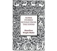 Hamilton Wright Mabie Norse Stories Retold From The Eddas (Tascabile)