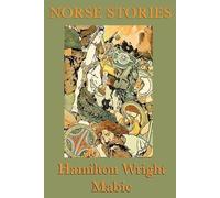 Hamilton Wright Mabie Norse Stories (Tascabile)