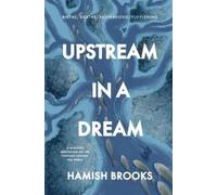 Hamish Brooks Upstream in a Dream (Tascabile)