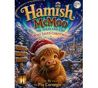 Hamish McMoo: The Highland Coo Who Saved Christmas