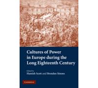 Hamish Scott Cultures of Power in Europe during the Long Eighteenth (Tascabile)