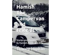 Hamish The Campervan and Friends: Stories and Poems Inspired by Hamish Angus and Billy