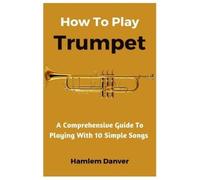 Hamlem Danver How To Play Trumpet (Tascabile)