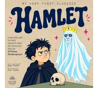 Hamlet: A Shakespeare Classic for Ages 4-7 - My Very First Classics