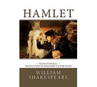 Hamlet: Edition intégrale - Traduction de François-Victor Hugo