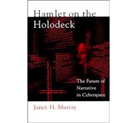 Hamlet on the Holodeck: The Future of Narrative in Cyberspace
