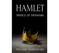 Hamlet, Prince of Denmark: A Tragic Tale of Revenge, Madness, and Betrayal
