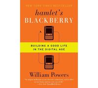 Hamlet's BlackBerry: Building a Good Life in the Digital Age