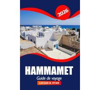 Hammamet Guide de voyage 2026: Explorez les attractions côtières de la Tunisie, les plages, les joyaux cachés, les vacances et l'aventure en Afrique