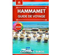 HAMMAMET GUIDE DE VOYAGE 2026: Tout ce que vous devez savoir sur les attractions, les plages, les trésors cachés et les conseils de voyage
