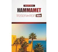 HAMMAMET REISEFÜHRER 2026: Erkunden Sie die besten Strände, historischen Sehenswürdigkeiten, die lokale Küche und kulturelle Erlebnisse an der tunesischen Mittelmeerküste.