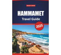 Hammamet Travel Guide 2025: Explore Tunisia’s Hidden Gems, Beaches, Top Attractions, and Local Cuisine for a Vacation Experience