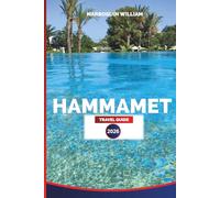 HAMMAMET Travel Guide 2026: Essential Tips, Top Attractions & Things to do for an Unforgettable Tunisia Vacation