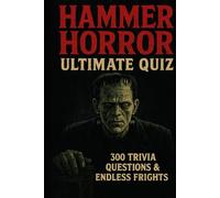 Hammer Horror Movies - Ultimate Quiz Book: 300 Trivia Questions and Endless Frights