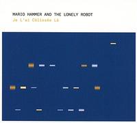 Hammer Mario The Lonely Robot - Je L'Ai Calissee La'