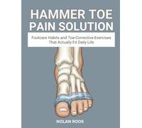 HAMMER TOE PAIN SOLUTIONS: Footcare habits and toe-corrective exercises that actually fit daily life
