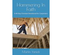 Hammering In Faith: A 40-Day Christian Devotional for Carpenters