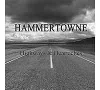 Hammertowne - Highways & Heartaches