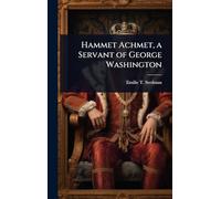 Hammet Achmet, a Servant of George Washington