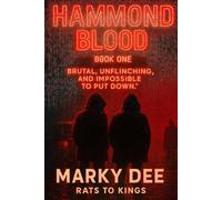 Hammond Blood - Rats To Kings: “A brutal prison saga of brotherhood, betrayal, and rebellion - from dark-web death fights to a war against the New World Order.”