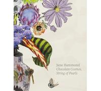 Hammond, Jane - Jane Hammond: Chocolate Cosmos, String of Pearls