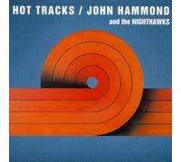 John Hammond & The Nighthawks – Hot Tracks – CD