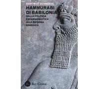 Hammurabi di Babibonia. Dalla politica espansionistica alla riforma giuridica