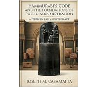 Hammurabi’s Code and the Foundations of Public Administration